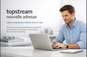 topstream nouvelle adresse active en 2026 disponible sur le site topstreaming